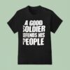 A Good Soldier Defends His People T Shirt