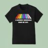 A Rainbow Crosswalk Made Me Gay Pride T Shirt
