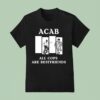 Acab All Cops Are Bestfriends T Shirt
