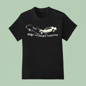 Accident Sign Crushes Motoris T Shirt