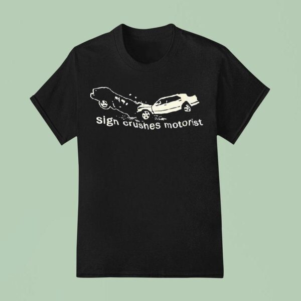 Accident Sign Crushes Motoris T Shirt