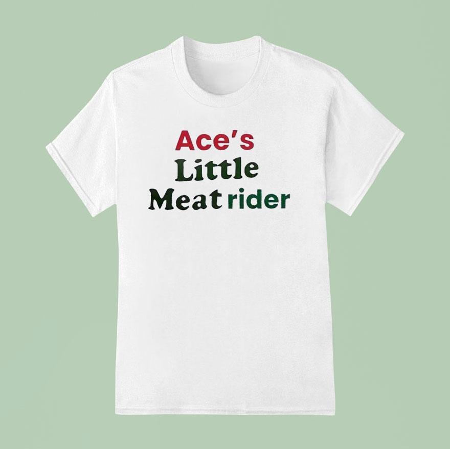 Ace S Little Meat Rider T Shirt