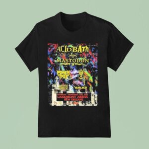 Acid Bath New Orleans With Mastodon Power Trip And More At Lakefront Arena On November T Shirt