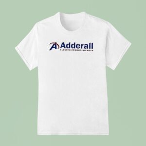 Adderall I Love Microdosing Meth Logo T Shirt
