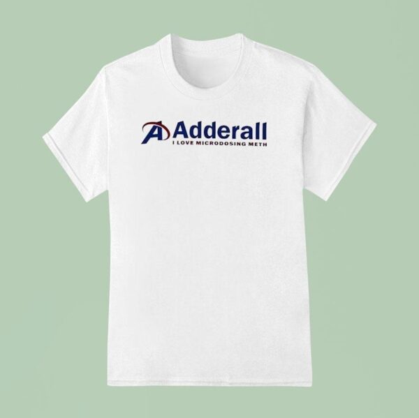 Adderall I Love Microdosing Meth Logo T Shirt