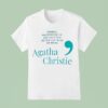 Agatha Christie Words Mademoiselle Are Only The Outer Clothing Of Ideas T Shirt
