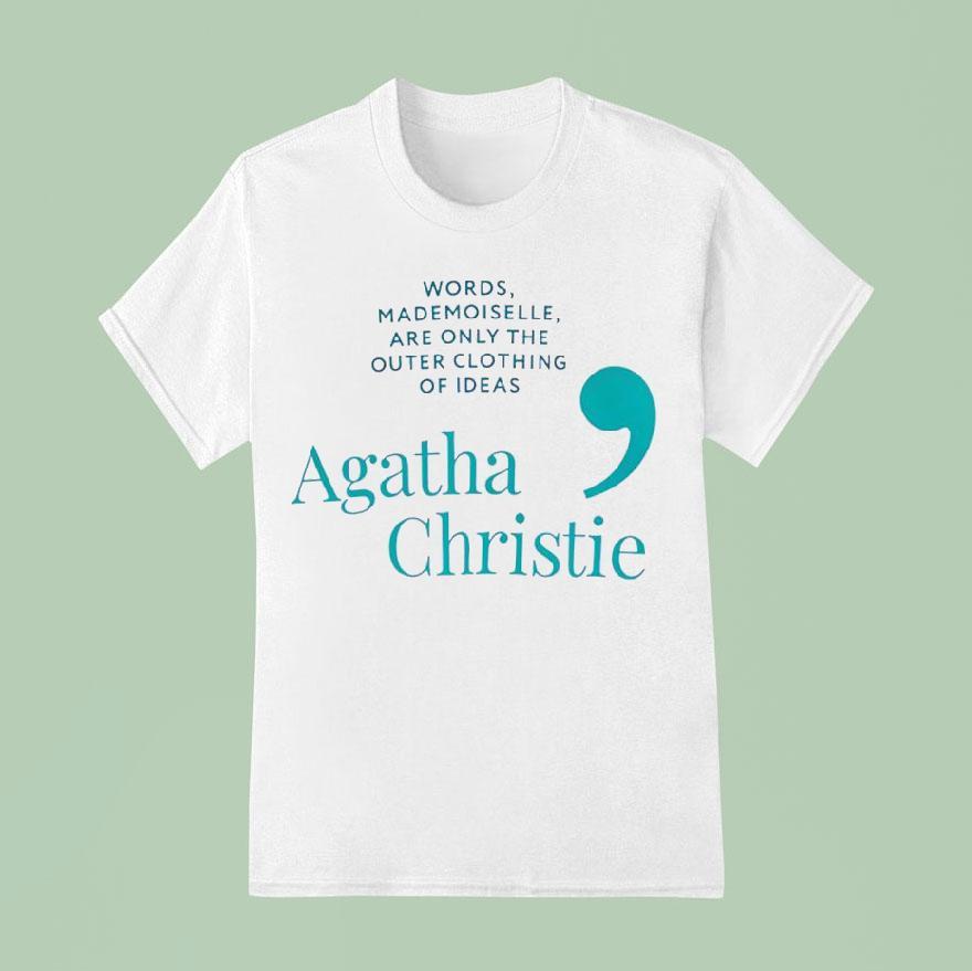 Agatha Christie Words Mademoiselle Are Only The Outer Clothing Of Ideas T Shirt