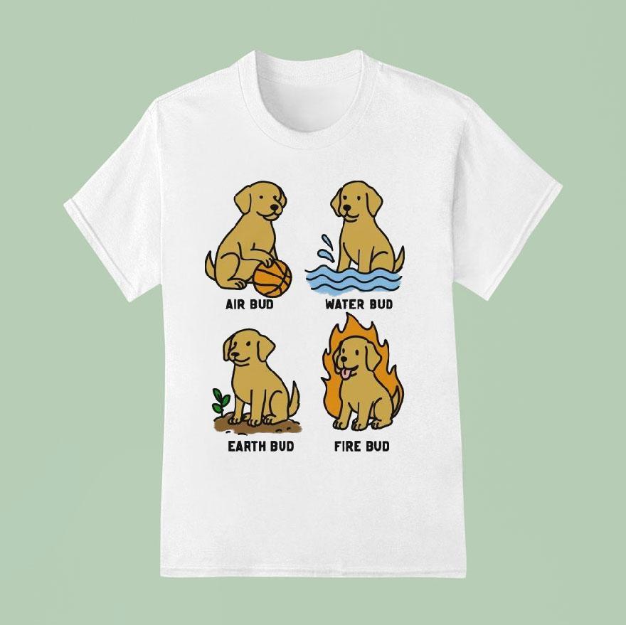 Air Bud Water Bud Earth Bud Fire Bud Elemental Bud Dog T Shirt