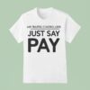 Air Traffic Controllers Just Say Pay T Shirt