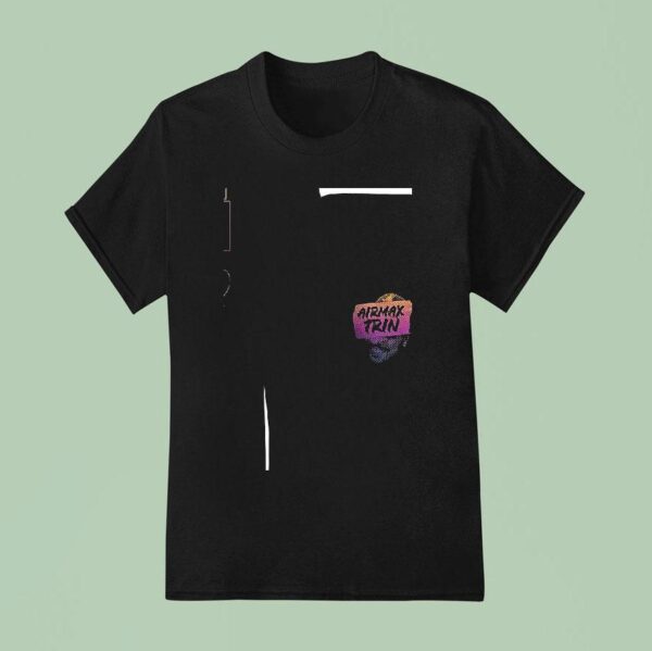 Airmax Trin Irresponsibly Fresh Since T Shirt