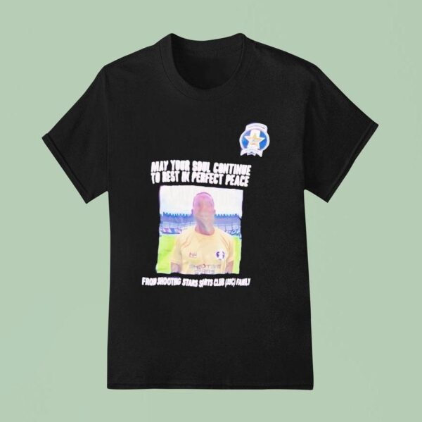 Akin Olowokere May Your Soul Continue To Rest In Perfect Peace From Shooting Stars Sc Sports Club T Shirt
