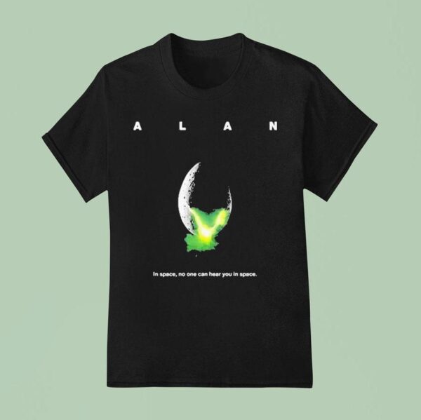 Alan In Space No One Can Hear You In Space T Shirt