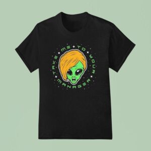Alien Take Me To Your Manager T Shirt
