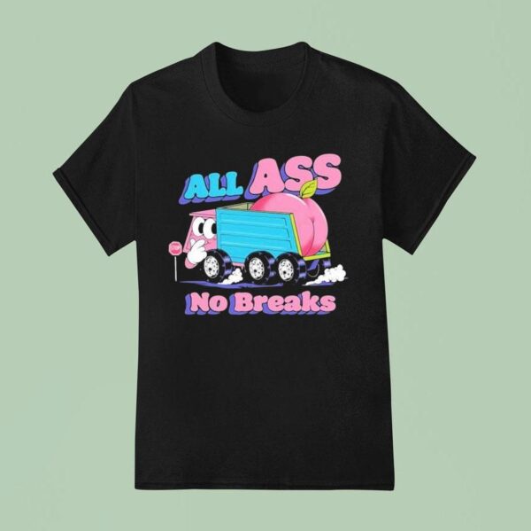 All Ass No Breaks Peaches T Shirt