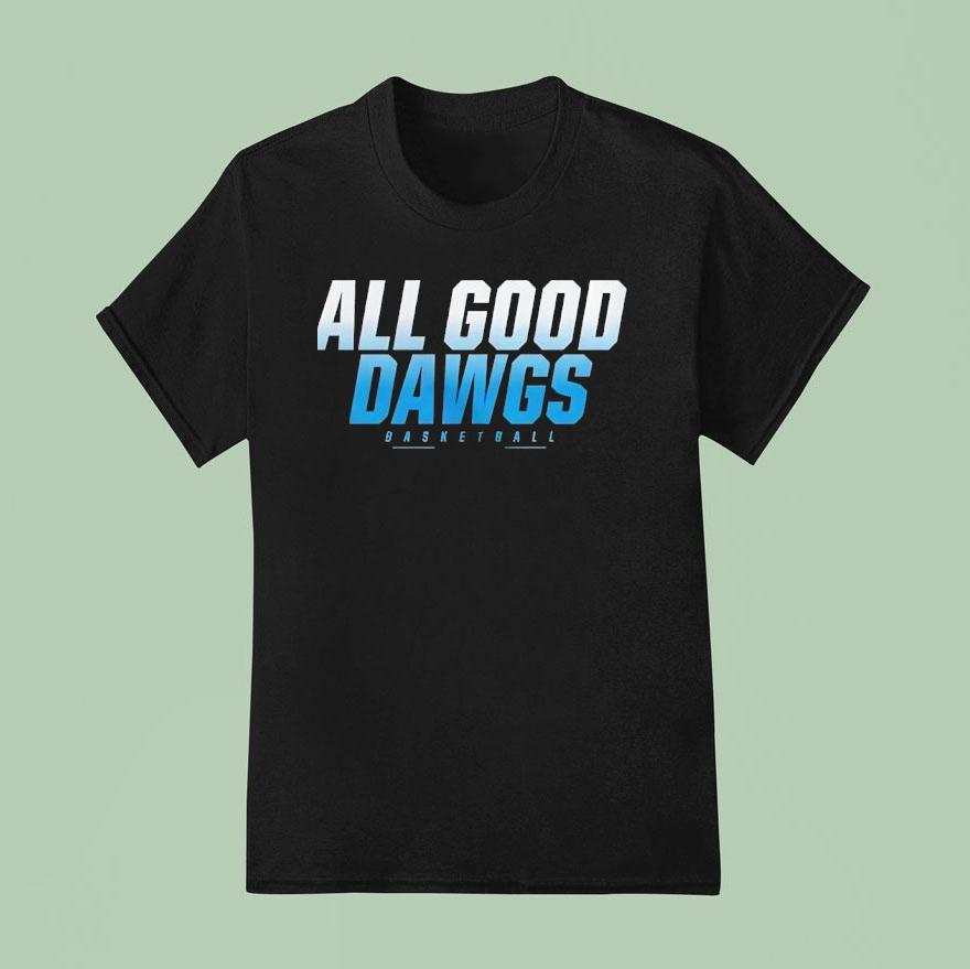 All Good Dawgs Basketball T Shirt