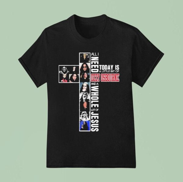 All I Need Is Today Is A Little Bit Of Ozzy Osbourne And A Whole Lot Of Jesus Cross Photo T Shirt