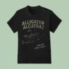 Alligator Alcatraz Enjoy Your Stay T Shirt