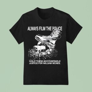 Always Film The Police Hold Them Accountable Justice For William Mcneil T Shirt