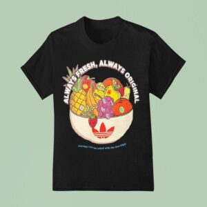 Always Fresh Always Original Nutrition From The Brand With The Three Stripes T Shirt