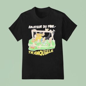 Amatuer Du Foot Tranquille T Shirt