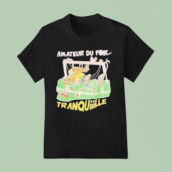 Amatuer Du Foot Tranquille T Shirt