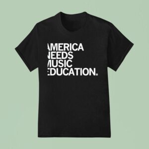America Needs Music Education T Shirt