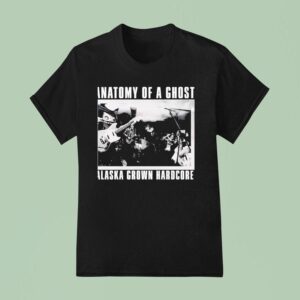 Anatomy Of A Ghost Alaska Grown Hardcore T Shirt