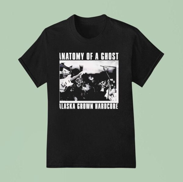 Anatomy Of A Ghost Alaska Grown Hardcore T Shirt