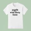 Angels With Dirty Faces T Shirt