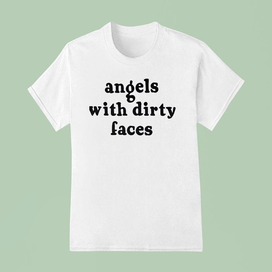 Angels With Dirty Faces T Shirt