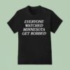 Angie Craig Everyone Watched Minnesota Get Robbed T Shirt
