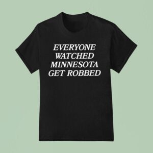 Angie Craig Everyone Watched Minnesota Get Robbed T Shirt