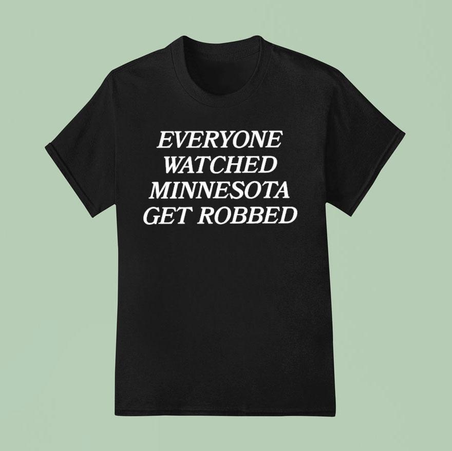 Angie Craig Everyone Watched Minnesota Get Robbed T Shirt