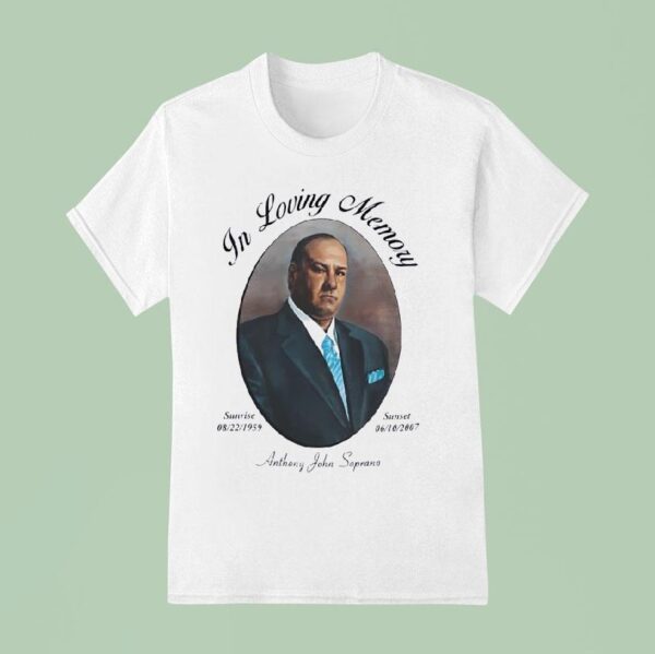 Anthony John Soprano In Loving Memory Sunrise Sunset T Shirs T Shirt