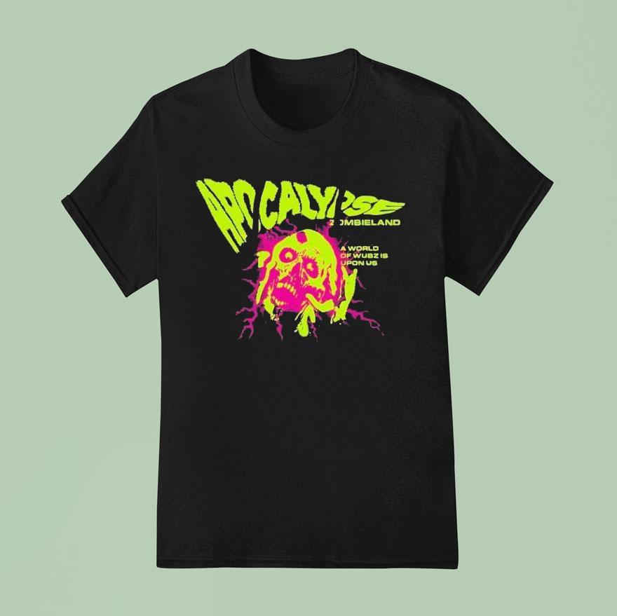 Apocalypse Zombieland A World Of Wubz Is Upon Us Zombie Electric T Shirt