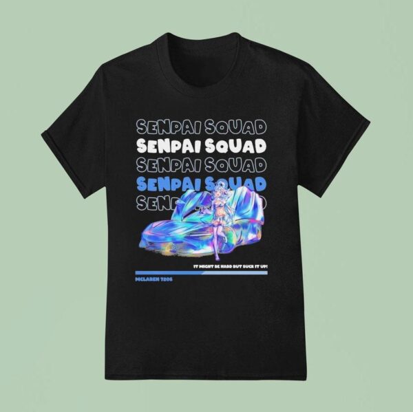 Aqua Mclaren S It Might Be Ward But Suck It Up Senpai Squad T Shirt