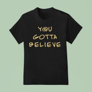 Archduke Redcat You Gotta Believe T Shirt