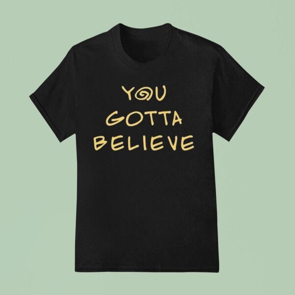 Archduke Redcat You Gotta Believe T Shirt