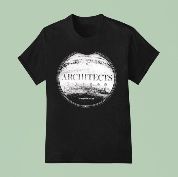 Architects It S Now Or Never T Shirt