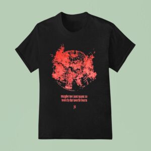 Architects Maybe We Just Want To Watch The World Burn T Shirt