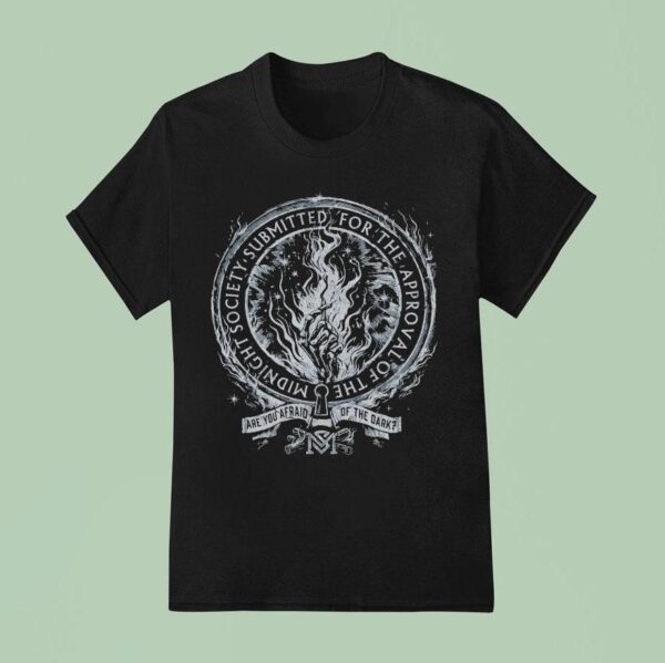Are You Afraid Of The Dark The Midnight Society Submitted For The Approval T Shirt