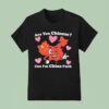 Are You Chinese Cuz I M China Fuck T Shirt