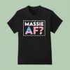 Are You Massie Af Usa T Shirt