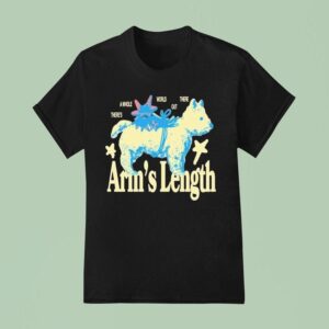 Arm S Length There S A Whole World Out There Terrier T Shirt