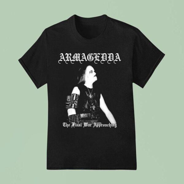 Armagedda The Final War Approaching Undergang T Shirt