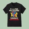 Arnold Schwarzenegger Wearing Fuck The Politicians Terminate Gerrymandering T Shirt