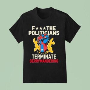 Arnold Schwarzenegger Wearing Fuck The Politicians Terminate Gerrymandering T Shirt