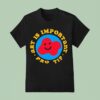 Art Is Important Pro Tip T Shirt
