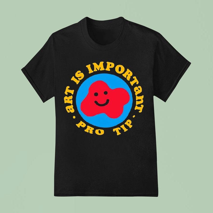 Art Is Important Pro Tip T Shirt