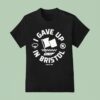 Atl Vs Cin I Gave Up In Bristol T Shirt